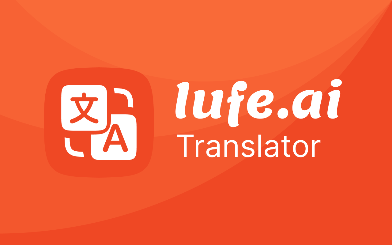 Lufe.ai: AI 自动翻译 - 原文与翻译对照翻译及划词翻译 | 免费