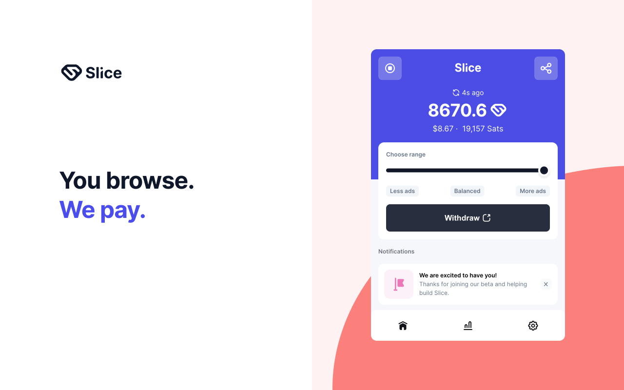 Slice - You browse. We pay.